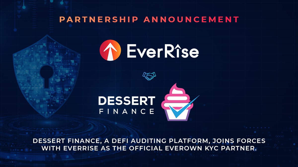 Preview EverRise Announces Dessert Finance as the Official KYC & Doxxing Partner of EverOwn