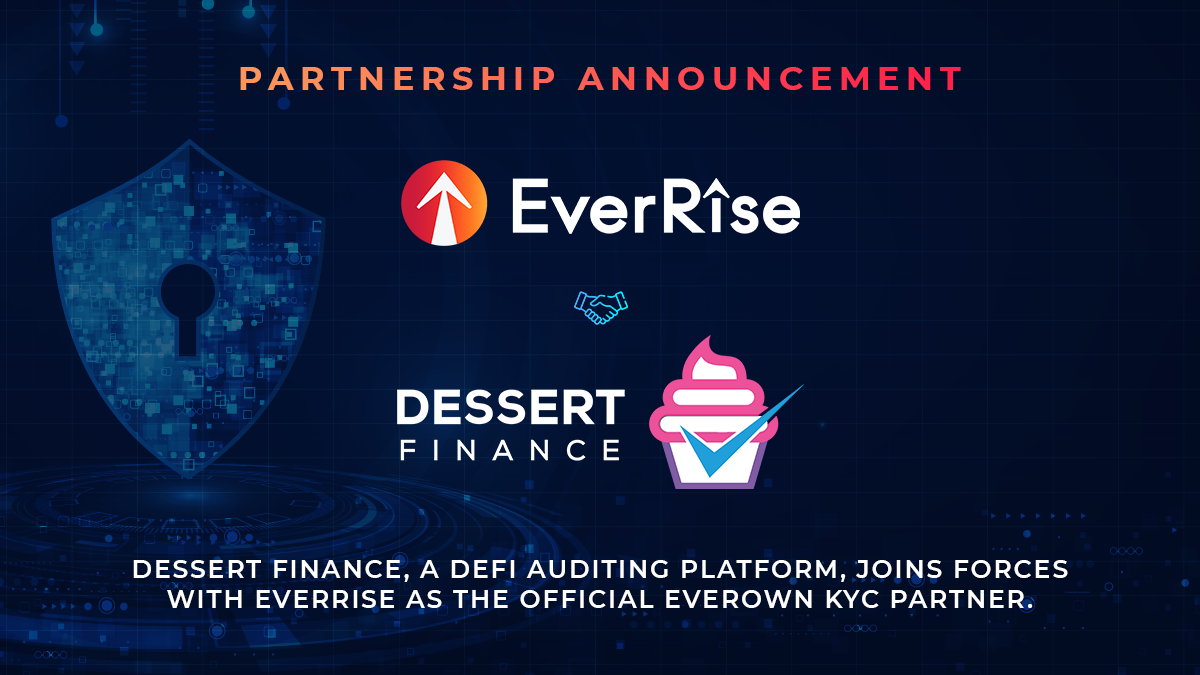 EverRise Announces Dessert Finance as the Official KYC & Doxxing Partner of EverOwn