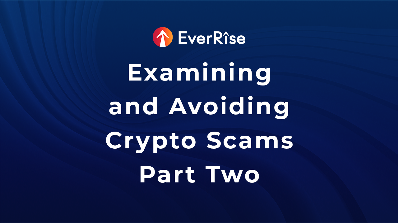 Examining Crypto Scams and Ways to Avoid Them: Part Two